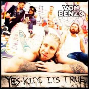 Von Benzo - Yes Kids It's True (2011)