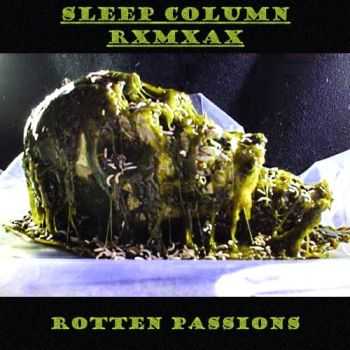 RxMxAx & Sleep Column - Rotten Passions (2012)