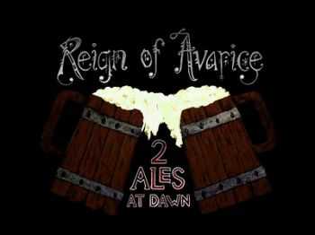 Reign Of Avarice - 2 Ales At Dawn (2010)