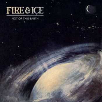 Fire & Ice - Not of This Earth (2012)
