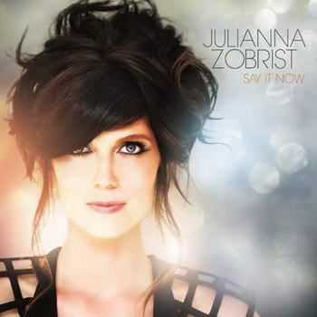 Julianna Zobrist - Say It Now [EP] (2012)