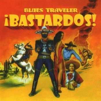 Blues Traveler - Bastasrdos! (2005)