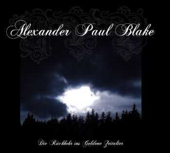 Alexander Paul Blake - Die R&#252;ckkehr Ins Goldene Zeitalter (2012)