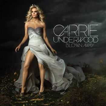 Carrie Underwood - Blown Away  (2012)