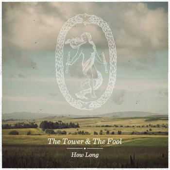 The Tower And The Fool - How Long (2012) The Tower And The Fool - How Long (2012)