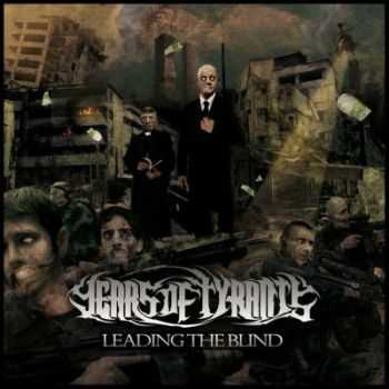 Years Of Tyrants - Leading The Blind (2012) Years Of Tyrants - Leading The Blind (2012)