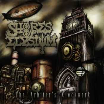 Shores of Elysium - The Arbiter's Clockwork (2012) Shores of Elysium - The Arbiter's Clockwork (2012)
