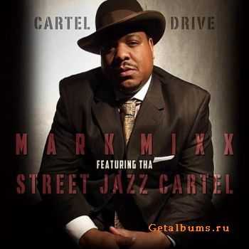 Mark Mixx - Cartel Drive (feat. Tha Street Jazz Cartel) (2012)