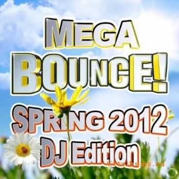 VA  Mega Bounce! Spring 2012 (DJ Edition) (2012)