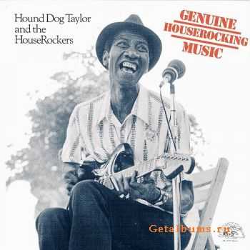 Hound Dog Taylor - Genuine Houserocking Music (1982)