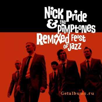 Nick Pride & The Pimptones - Remixed Feast Of Jazz (2012) FLAC Nick Pride & The Pimptones - Remixed Feast Of Jazz (2012) FLAC