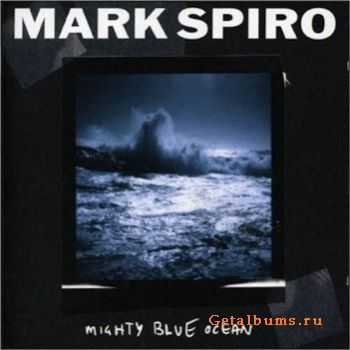 Mark Spiro - Mighty Blue Ocean (2005)