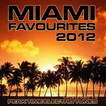 VA - Miami Favourites 2012 (Peak Time Electro Tunes) (2012)