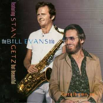 Bill Evans Trio with Stan Getz - But Beautiful (1974)