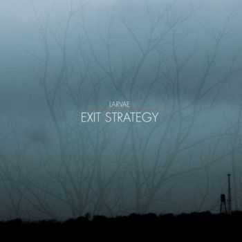 Larvae - Exit Strategy (2012)