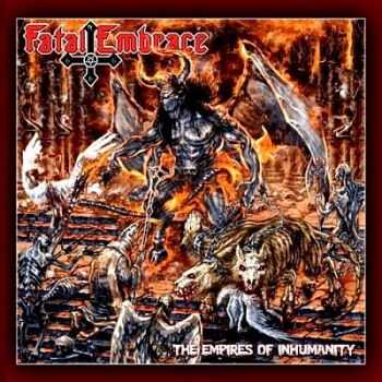 Fatal Embrace - Empires of Inhumanity 2010 [LOSSLESS]