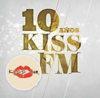 VA - 10 Anos Kiss FM (2012) VA - 10 Anos Kiss FM (2012)