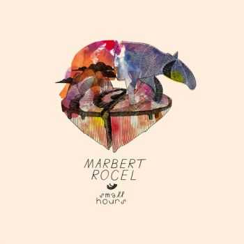 Marbert Rocel - Small Hours (2012) Marbert Rocel - Small Hours (2012)