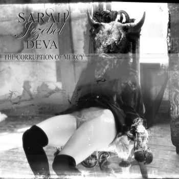 Sarah Jezebel Deva - The Corruption Of Mercy (2011) FLAC Sarah Jezebel Deva - The Corruption Of Mercy (2011) FLAC