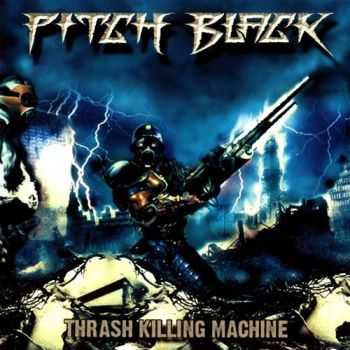 Pitch Black - Thrash Killing Machine (2005)