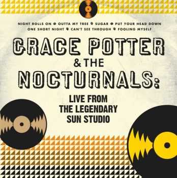 Grace Potter & The Nocturnals - Live From The Legendary Sun Studio (2012)