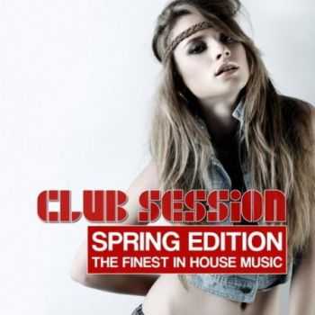 VA - Club Session Spring Edition: The Finest in House Music (2012)
