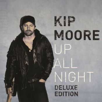 Kip Moore - Up All Night (Deluxe Edition) (2012)