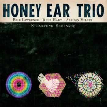 Honey Ear Trio - Steampunk Serenade (2011) 