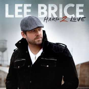 Lee Brice  Hard 2 Love (2012)