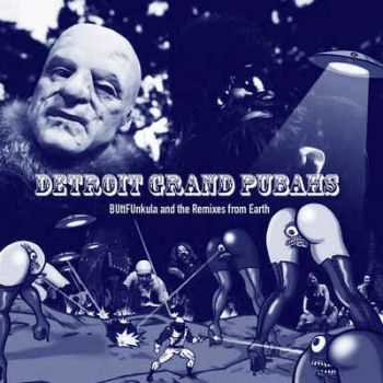 Detroit Grand Pubahs - BUttFUnkula And The Remixes From Earth (2012)