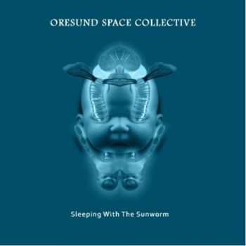 Oresund Space Collective - Sleeping With The Sunworm (2011)
