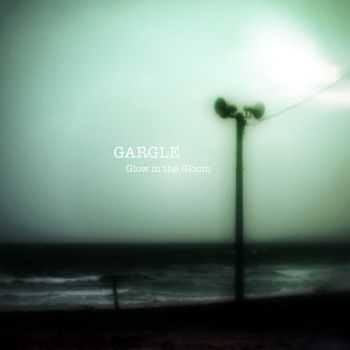 Gargle - Glow In The Gloom (2012)