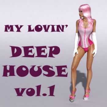 VA - My Lovin' Deep House Vol 1 (Mighty Deep & Jazzfusion House Grooves) (2012)