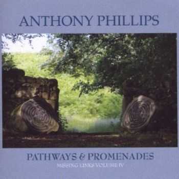 Anthony Phillips - Pathways & Promenades - Missing Links Volume IV (2009)