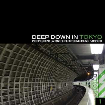 VA - Deep Down In Toyko 1 (Independent Japanese Electronic Music Sampler) (2011) VA - Deep Down In Toyko 1 (Independent Japanese Electronic Music Sampler) (2011)