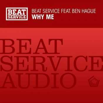 Beat Service feat. Ben Hague - Why Me (2012)