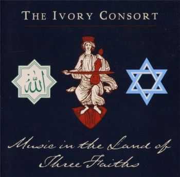 The Ivory Consort - Music in the Land of Three Faiths (2002) The Ivory Consort - Music in the Land of Three Faiths (2002)