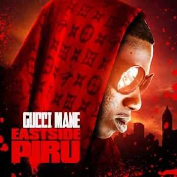 Gucci Mane – Eastside Piru (2012) Gucci Mane – Eastside Piru (2012)