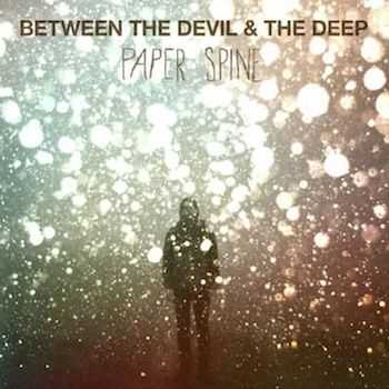 Between The Devil & The Deep - Paper Spine (2012)