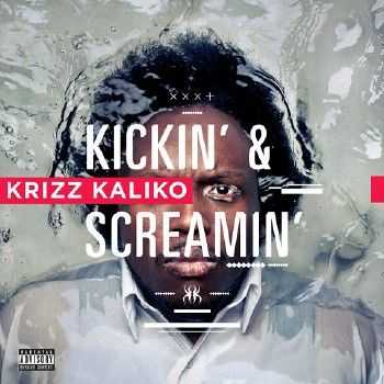 Krizz Kaliko - Kickin' And Screamin' (2012) Krizz Kaliko - Kickin' And Screamin' (2012)