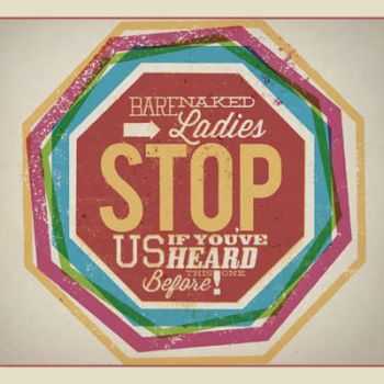 Barenaked Ladies - Stop Us If You've Heard This One Before! (2012) Barenaked Ladies - Stop Us If You've Heard This One Before! (2012)
