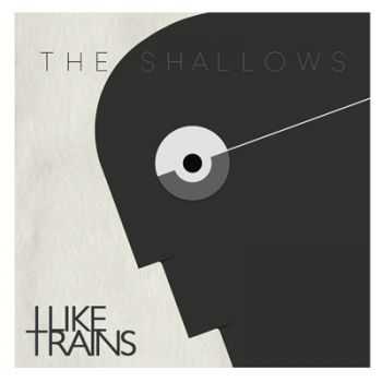 I LIKE TRAINS - The Shallows (2012) I LIKE TRAINS - The Shallows (2012)
