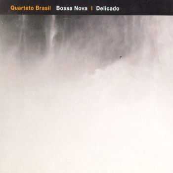 Quarteto Brasil - Bossa Nova - Delicado (2007)