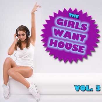 VA - The Girls Want House Vol.3 (2012)