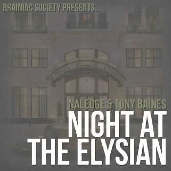 Naledge & Tony Baines - Night at the Elysian (2012)