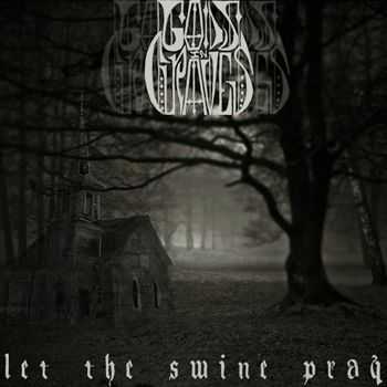 Gods In Graves - Let The Swine Pray (2012)