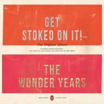 The Wonder Years - Get Stoked On It! [Remixed/Remastered] (2012)
