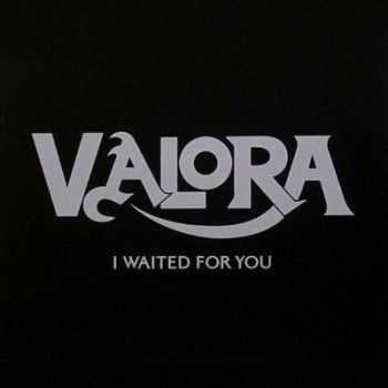 Valora - I Waited for You (2012) Valora - I Waited for You (2012)