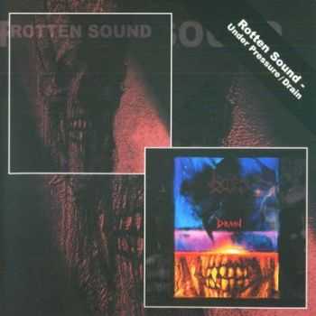 Rotten Sound  - Under Pressure + Drain [Re-released 2004] (1997/1999 )