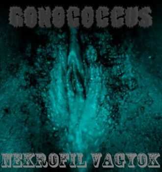Gonococcus - Nekrofil Vagyok (2008)